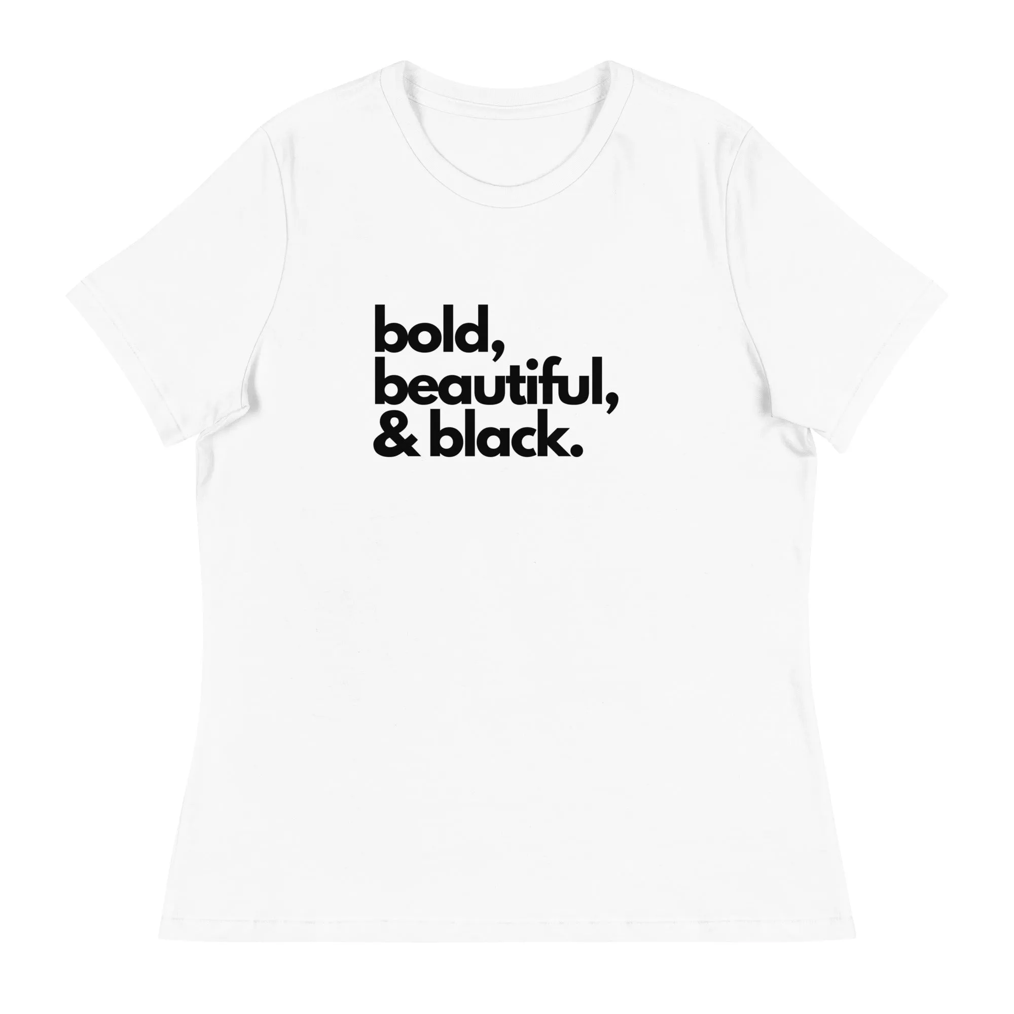 Bold Beautiful - Women's Relaxed T-Shirt