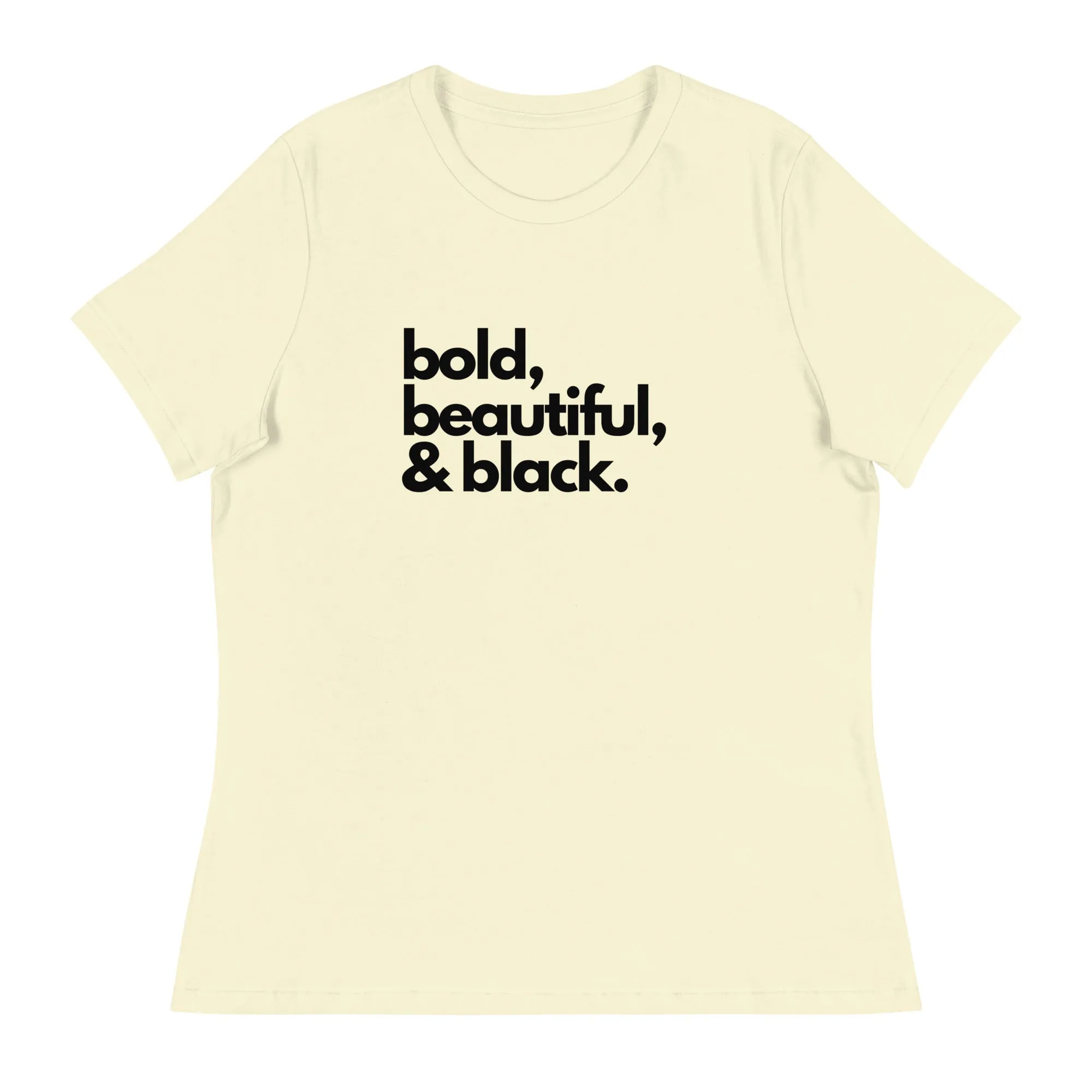 Bold Beautiful - Women's Relaxed T-Shirt