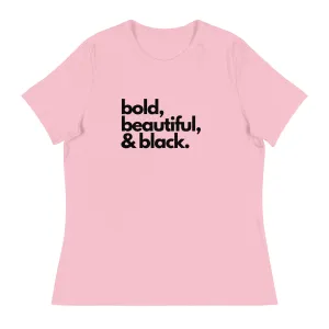 Bold Beautiful - Women's Relaxed T-Shirt