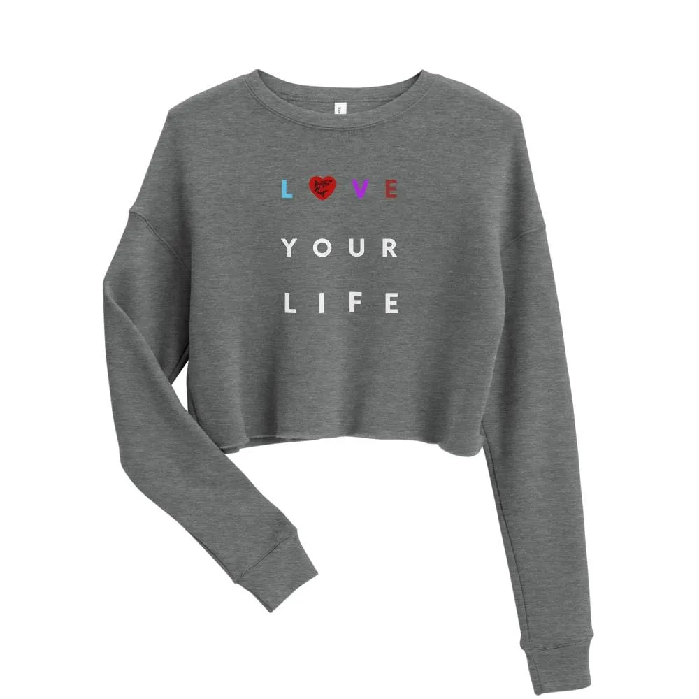 Love Your Life ~ Crop Sweatshirt